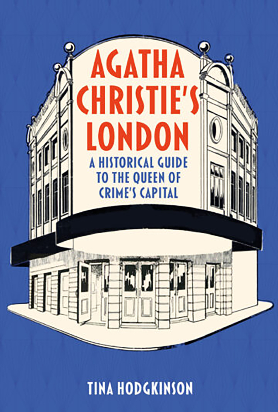 Agatha Christie's London: A Historical Guide to the Queen of Crime's Capital